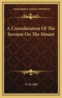 A Consideration Of The Sermon On The Mount 142552706X Book Cover