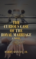 The Curious Case of the Royal Marriage 1532080549 Book Cover
