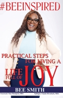#Beeinspired: Practical Steps for Living a Life of Joy 1540743659 Book Cover