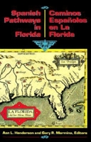 Spanish Pathways in Florida: 1492-1992/Los Caminos Espanoles En LA Florida 1492-1992 1561640042 Book Cover