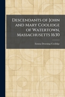 Descendants of John and Mary Coolidge of Watertown, Massachusetts 1630 1025599810 Book Cover