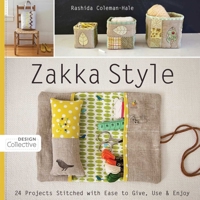Zakka Style: 24 Projects Stitched with Ease to Give, Use & Enjoy 1607054167 Book Cover