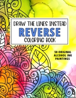 Reverse Coloring Book: Draw the Lines Instead - Alcohol Ink Art null Book Cover