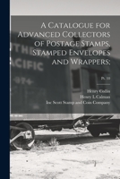 A Catalogue for Advanced Collectors of Postage Stamps, Stamped Envelopes and Wrappers;; pt. 10 1015164382 Book Cover