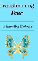 Transforming Fear 0368897931 Book Cover