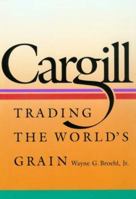 Cargill: Trading the World's Grain 0874515726 Book Cover