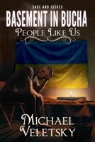 Basement in Bucha or People Like Us: War and Peace in Ukraine B0C1JGLDQG Book Cover