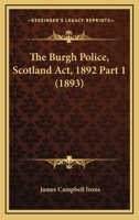 The Burgh Police, Scotland Act, 1892 Part 1 1167251563 Book Cover