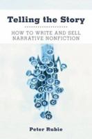 Telling the Story: How to Write and Sell Narrative Nonfiction 0060535288 Book Cover