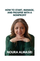 How to Start, Manage and Prosper a Nonprofit B0CRJ14MHZ Book Cover