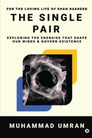 The Single Pair: Exploring the Energies that shape our Minds and Govern Existence B0CFLS43YQ Book Cover
