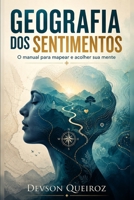 GEOGRAFIA DOS SENTIMENTOS: O manual para mapear e acolher sua mente (Portuguese Edition) B0HGRJYKJF Book Cover