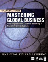 Mastering Global Business: Your Single-Source Guide to Becoming a Master of Global Business 0273637061 Book Cover