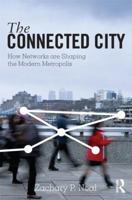 The Connected City: How Networks Are Shaping the Modern Metropolis 0415881420 Book Cover