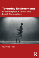 Torturing Environments: Psychological, Clinical and Legal Dimensions 1041072201 Book Cover