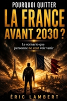 Pourquoi quitter la France avant 2030 ?: Crises, exil et renaissance spirituelle B0FSLHNJRM Book Cover