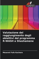 Valutazione del raggiungimento degli obiettivi del programma R-WASH a Shashamene (Italian Edition) 6207115546 Book Cover