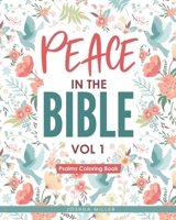 PEACE IN THE BIBLE / VOL 1 : PSALMS COLORING BOOK: Christian Coloring Books Series : A Bible Verse Colouring Book for Adults & Teens with ... Relaxing flower patterns, animals and gardens B08M89X243 Book Cover