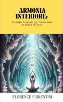 Armonia Interiore: Tecniche Avanzate per Trasformare lo Stress in Forza (Italian Edition) B0CNYB418Q Book Cover