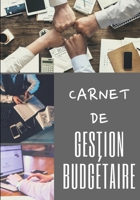 Carnet de Gestion Budg�taire: 101 pages - Familial - Revenus - D�penses - Finances - Projets - Objectifs - Un an et plus - Simple d'utilisation - Organisateur - Planificateur - Tr�sorerie - Comptes - 1671715608 Book Cover