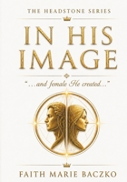 In His Image: ...And Female He Created Them! 1981777423 Book Cover
