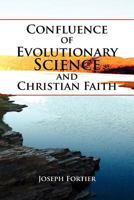 Confluence of Evolutionary Science and Christian Faith: Toward an Integration 1465380795 Book Cover