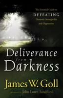 Deliverance from Darkness: The Essential Guide to Defeating Demonic Strongholds and Oppression 0800794818 Book Cover