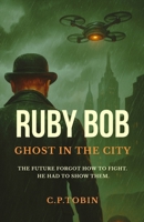Ruby Bob: Ghost in the City B0G81XR7JX Book Cover