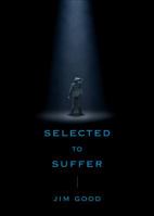 Selected to Suffer 1616630973 Book Cover