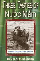 Three Tastes of Nuoc Mam: The Brown Water Navy and Visits to Vietnam 155571708X Book Cover