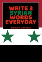 Write 3 Syrian Words Everyday: Easy Way To Learn Syrian B0851LXQGY Book Cover