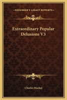Extraordinary Popular Delusions V3 1162662204 Book Cover