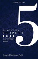 The Office of a Prophet 2nd Edition with Q & A: An Active Member of the Five Fold Ministry 1949231798 Book Cover