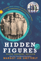 Hidden Figures: The Untold True Story of Four African-American Women Who Helped Launch Our Nation Into Space 0062662376 Book Cover