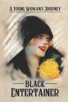 Black Entertainer: A Young Woman's Journey: 1940S Story B09CKCQS3R Book Cover