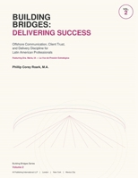Building Bridges: Delivering Success: Offshore Communication, Client Trust, and Delivery Discipline for Latin American Professionals Featuring Dra. María, IA — La Voz de Presión Estratégica B0H33YQL6M Book Cover