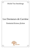 Les Dormeurs de Carrièse: Fantaisie/Science fiction (French Edition) 2332834389 Book Cover