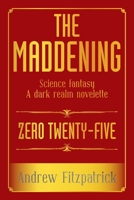 THE MADDENING: Science fantasy A dark realm novelette B0F31WT5TZ Book Cover