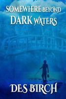 Somewhere Beyond Dark Waters 1975923464 Book Cover