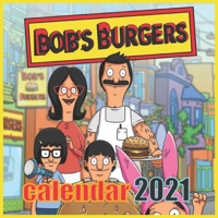 BOB.S BURGERS calendar 2021: Bob's Burgers Calendar 2021/2022 16 Months 8.5x8.5 Glossy B08T6JYGRC Book Cover