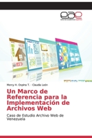 Un Marco de Referencia para la Implementación de Archivos Web: Caso de Estudio Archivo Web de Venezuela 6202150963 Book Cover