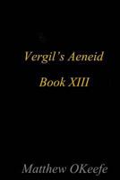 Aeneid Book XIII: A Continuation of Vergil's Famous Epic 1479325880 Book Cover