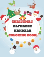Christmas Alphabet Coloring Book: Fun Christmas Abc For Kids 2-6 B08M2FY26W Book Cover