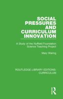 Social Pressures And Curriculum Innovation: A Study Of The Nuffield Foundation Science Teaching Project 1138322059 Book Cover