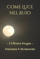 Come luce nel buio (L'Ultima Magia) B09HG6HWBZ Book Cover