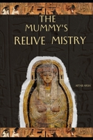 The Mummy’s relive Mistry: Mistry B0DTLFBTFF Book Cover