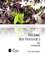 Hacking Hot Potatoes: The Cookbook 1304046362 Book Cover