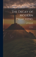 The Decay of Modern Preaching [microform]: An Essay 1022144073 Book Cover