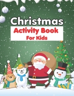 Christmas Activity Book For Kids: An Effective Holiday Coloring, Drawing, Word Search, Maze, Games, and Puzzle Art Activities Book for Boys and Girls Ages 6, 7, 8, 9, and 10 Years Old 1671233689 Book Cover