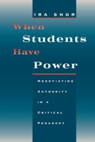 When Students Have Power: Negotiating Authority in a Critical Pedagogy 0226753557 Book Cover